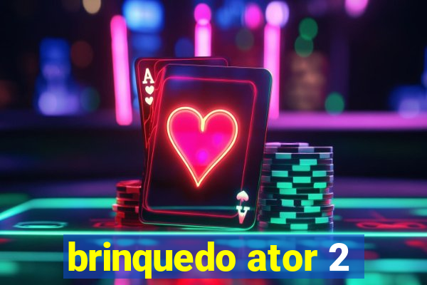 brinquedo ator 2